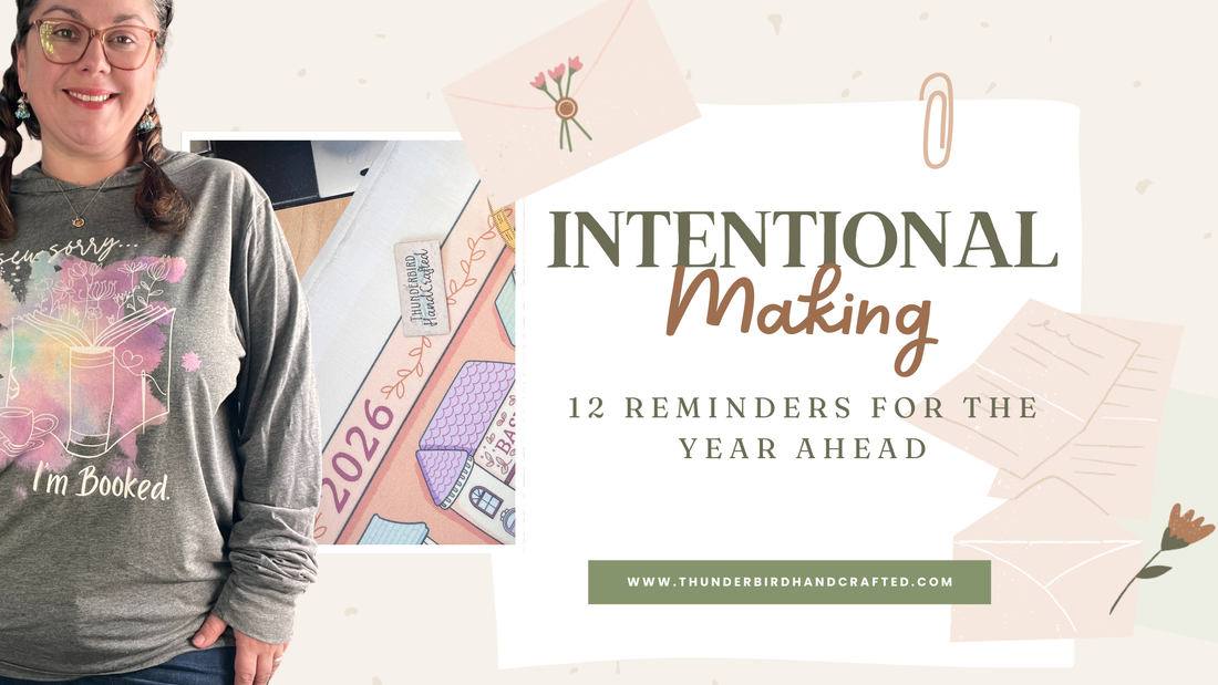 Intentional Making: 12 Reminders to Carry Into the New Year