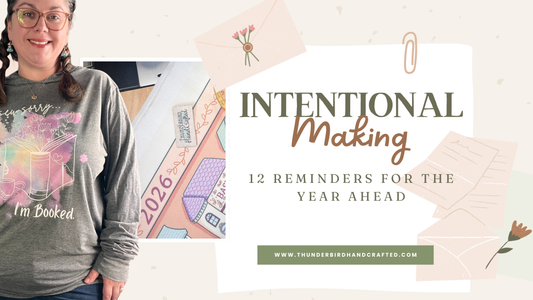 Intentional Making: 12 Reminders to Carry Into the New Year