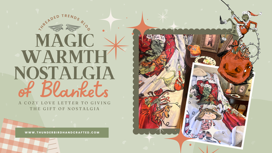 The Magic, Warmth, and Nostalgia of Blankets