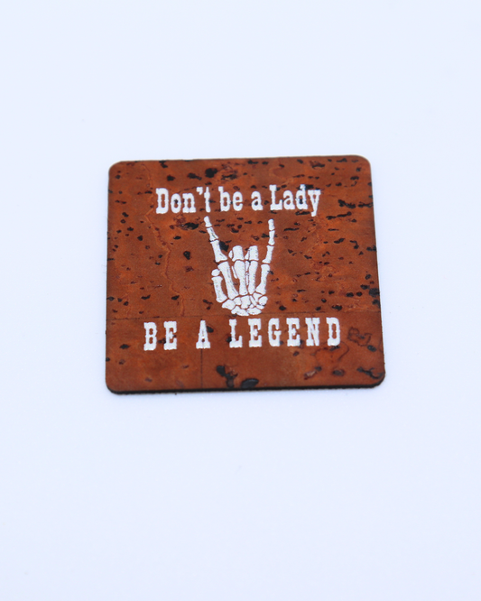 "Don't Be a Lady, Be a Legend" Tag (Individual)