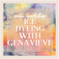 Ice Dyeing with Genavieve - Zoom Workshop 2026